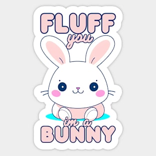 Fluff You I'm Bunny Sticker